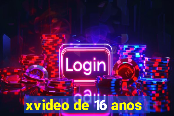 xvideo de 16 anos